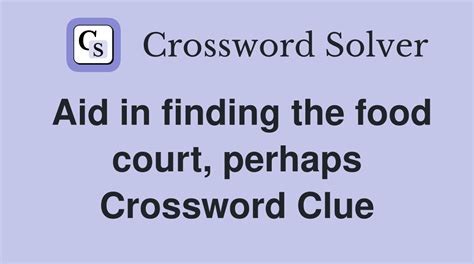 aid in finding the food court crossword clue|aid in finding the food court Crossword Clue .